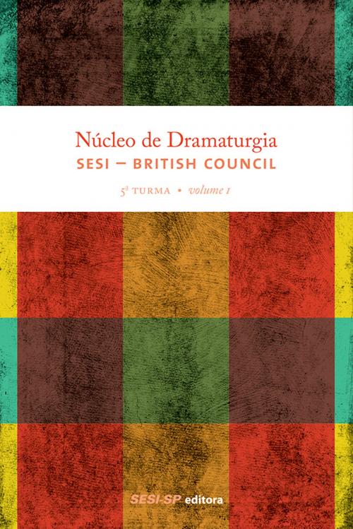 Cover of the book Núcleo de dramaturgia SESI-British Council by , SESI-SP Editora