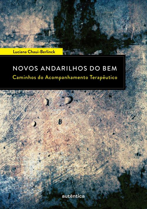 Cover of the book Novos Andarilhos do Bem - Caminhos do Acompanhamento Terapêutico by Luciana Chaui-Berlinck, Autêntica Editora