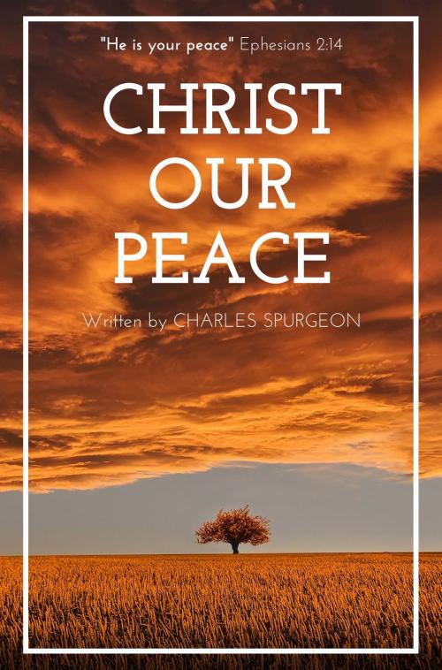 Cover of the book Christ our Peace by Charles Spurgeon, Bible Study Books
