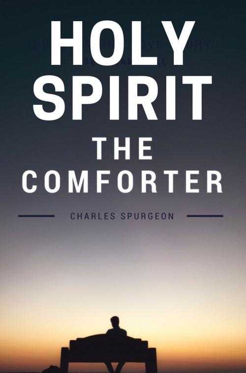 Cover of the book Holy Spirit - The Comforter by C.H. Spurgeon, Selected Christian Literature