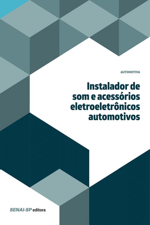 Cover of the book Instalador de som e acessórios eletroeletrônicos automotivos by , SENAI-SP Editora