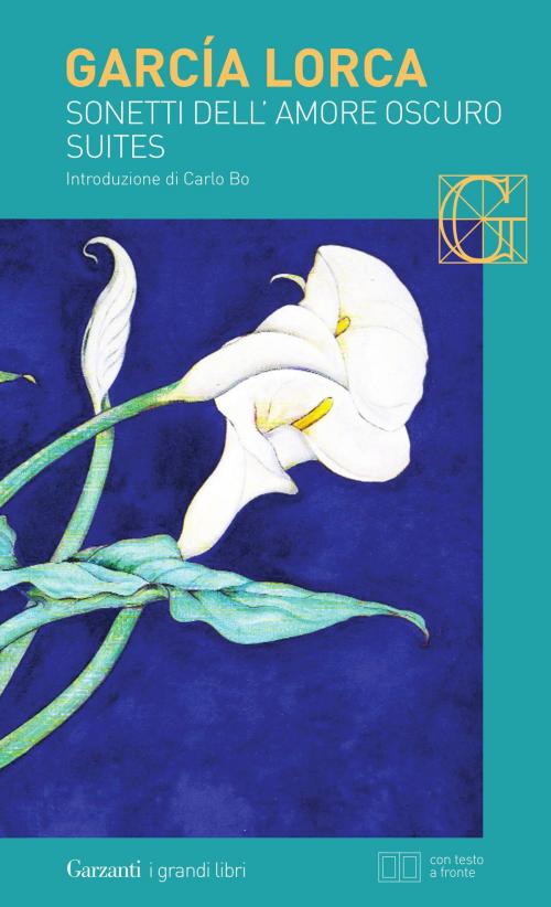 Cover of the book Sonetti dell'amore oscuro - Suites by Federico García Lorca, Carlo Bo, Garzanti Classici