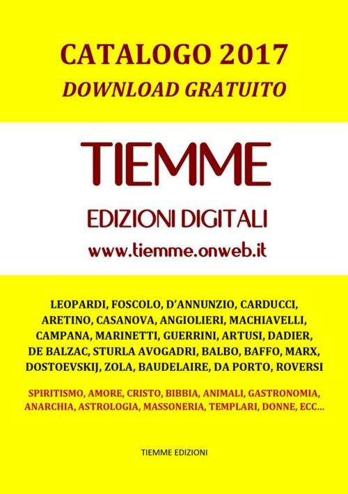 Cover of the book Tiemme Edizioni Digitali. Catalogo 2017 by Tiemme Edizioni, Tiemme Edizioni Digitali