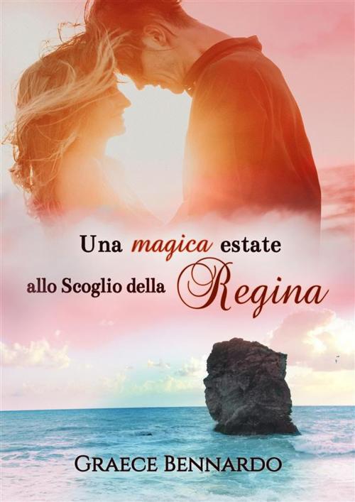 Cover of the book Una magica estate allo Scoglio della Regina by Graece Bennardo, Graece Bennardo