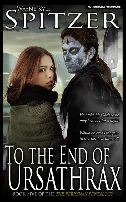 Cover of the book To the End of Ursathrax by Wayne Kyle Spitzer, Wayne Kyle Spitzer