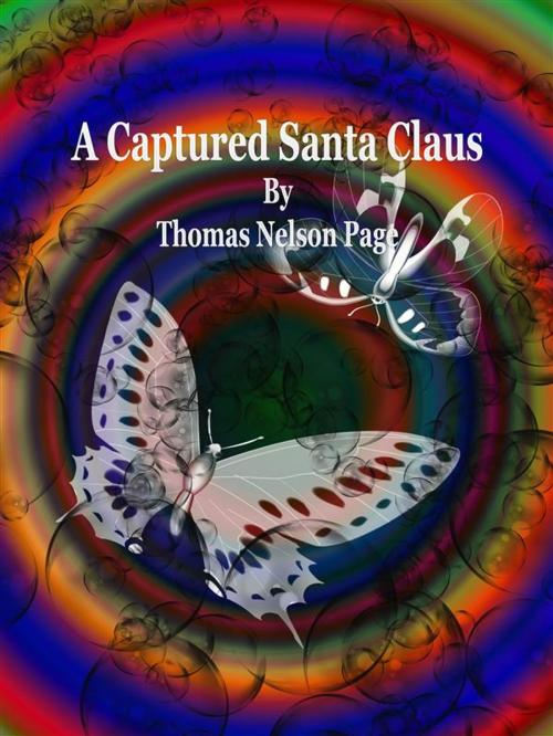 Cover of the book A Captured Santa Claus by Thomas Nelson Page, Publisher s11838