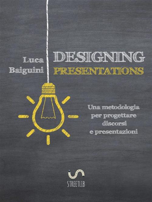 Cover of the book Designing Presentations by Luca Baiguini, Luca Baiguini