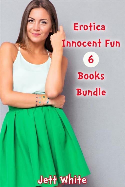 Cover of the book Erotica: Innocent Fun: 6 Books Bundle by Jett White, Jett White