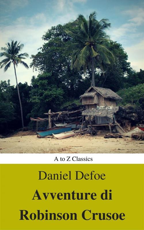 Cover of the book Avventure di Robinson Crusoe (Navigazione migliore, TOC attivo) (Classici dalla A alla Z) by Daniel Defoe, A to Z Classics