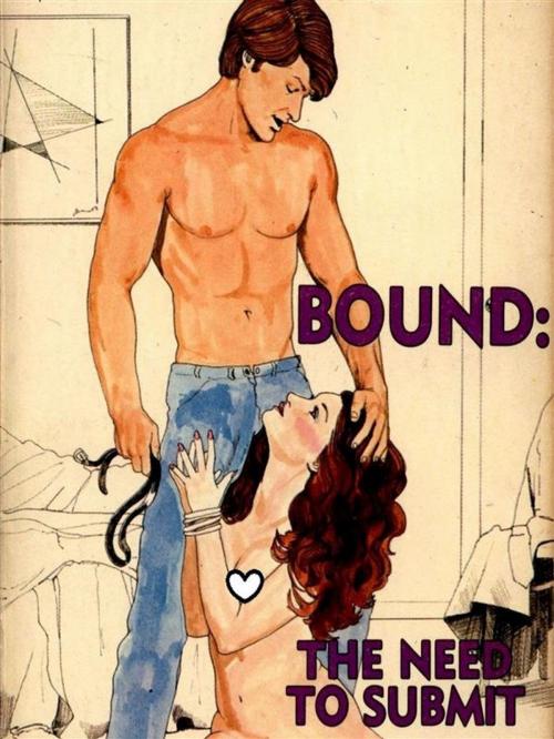 Cover of the book Bound - The Need To Submit (Vintage Erotic Novel) by Anju Quewea, Tera Bing