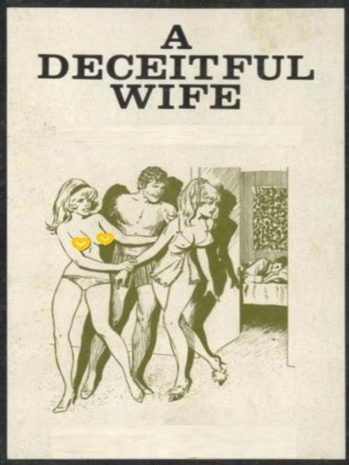 Cover of the book A Deceitful Wife (Vintage Erotic Novel) by Anju Quewea, Tera Bing
