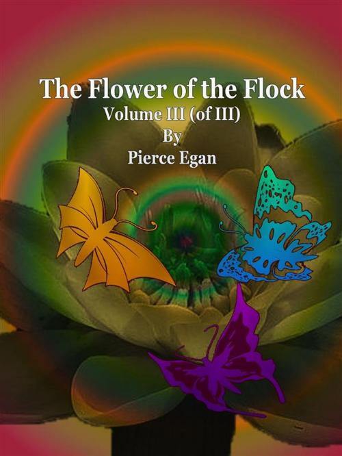 Cover of the book The Flower of the Flock Volume III (of III) by Pierce Egan, Publisher s11838
