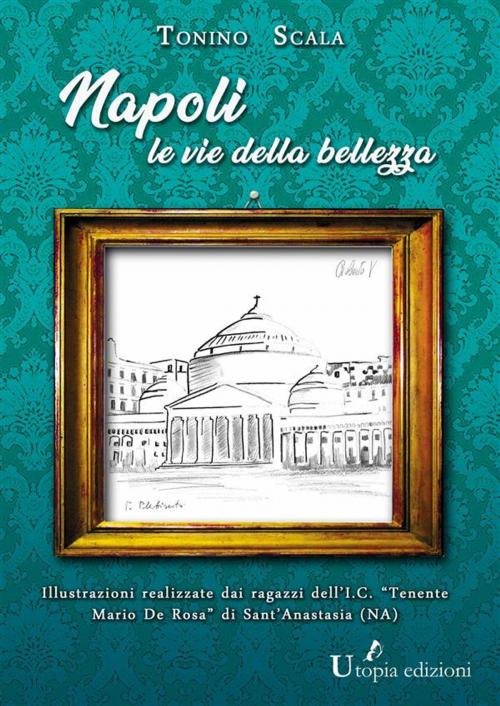 Cover of the book Napoli, le vie della bellezza by Tonino Scala, Publisher s14562