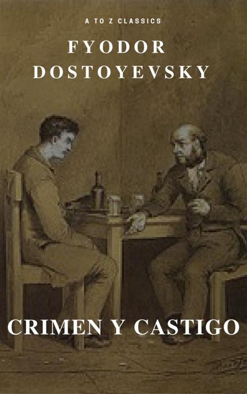 Cover of the book Crimen y castigo (TOC activo) (Clásicos de la A a la Z) by Fyodor Mikhailovich Dostoyevsky, A to Z Classics