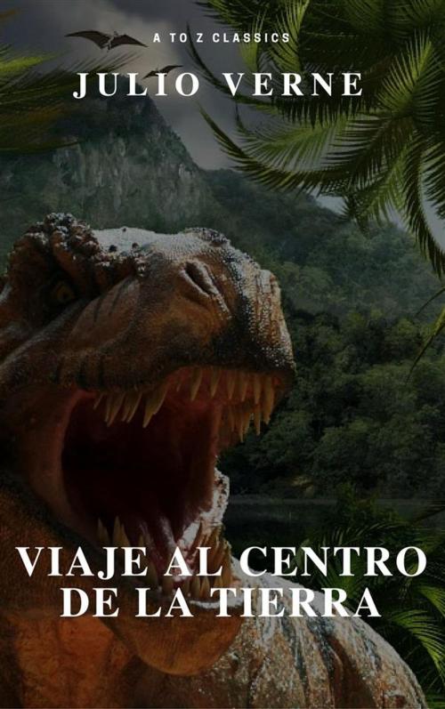 Cover of the book Viaje al centro de la Tierra (TOC activo) (Clásicos de la A a la Z) by Julio Verne, A to Z Classics