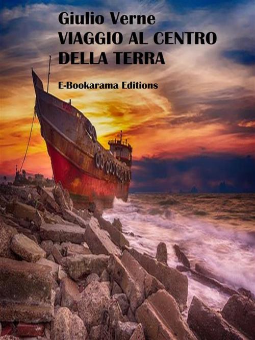 Cover of the book Viaggio al centro della terra by Giulio Verne, E-BOOKARAMA