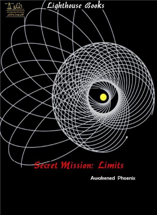 Cover of the book Secret Mission : Limits by Awakened Phoenix, Lighthouse Books for Translation and Publishing