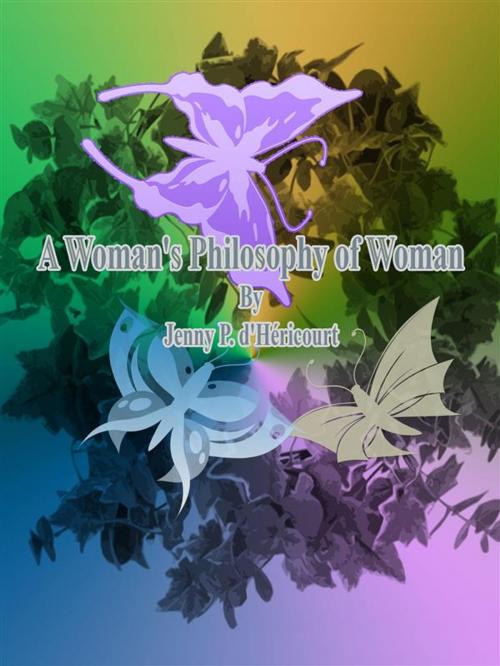 Cover of the book A Woman's Philosophy of Woman by Jenny P. d'Héricourt, Publisher s11838