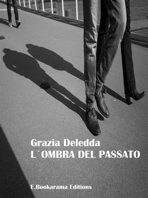 Cover of the book L´ombra del passato by Grazia Deledda, E-BOOKARAMA