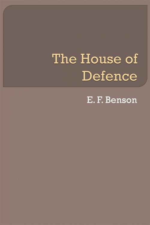 Cover of the book The House of Defence by E. F. Benson, Augusto Baldassari
