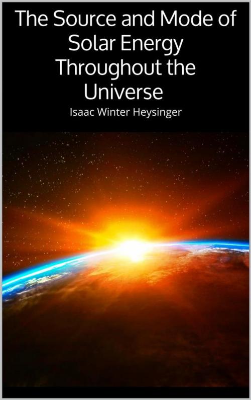 Cover of the book The Source and Mode of Solar Energy Throughout the Universe by Isaac Winter Heysinger, Skyline