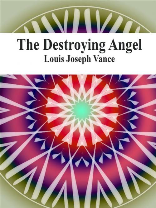 Cover of the book The Destroying Angel by Louis Joseph Vance, Publisher s11838