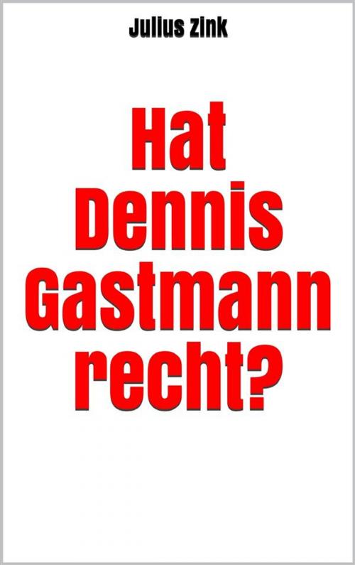 Cover of the book Hat Dennis Gastmann recht? by Julius Zink, Markus Mann