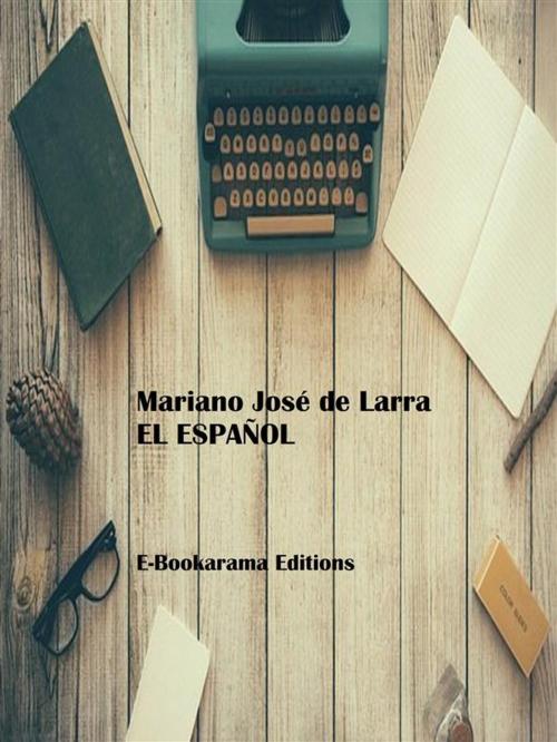 Cover of the book El Español by Mariano José de Larra, E-BOOKARAMA