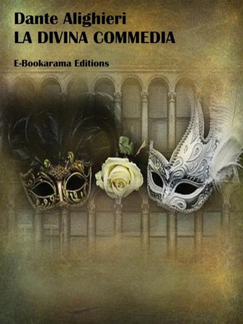 Cover of the book La divina commedia by Dante Alighieri, E-BOOKARAMA