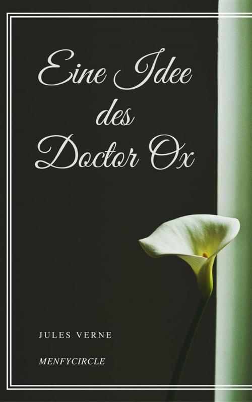 Cover of the book Eine Idee des Doctor Ox by Jules Verne, Gérald Gallas
