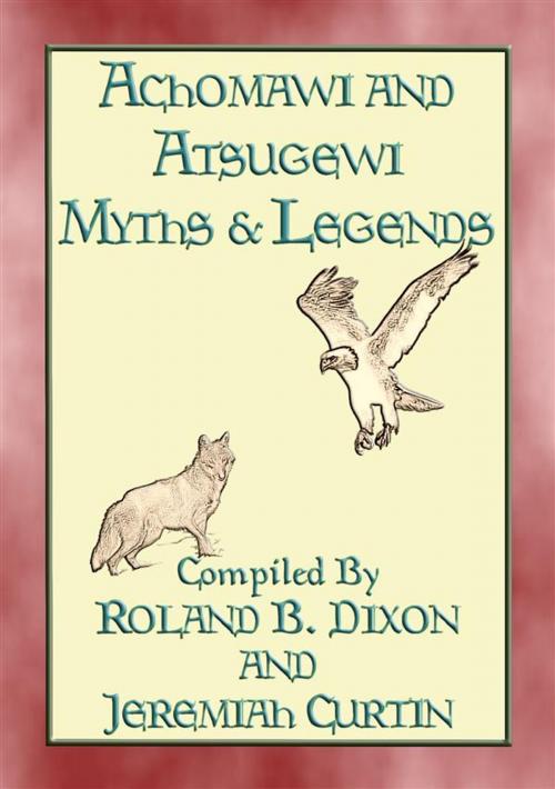 Cover of the book ACHOMAWI AND ATSUGEWI MYTHS and Legends - 17 American Indian Myths by Anon E. Mouse, Compiled by R Dixon and J Curtin, abela publishing