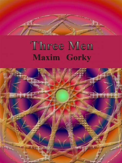 Cover of the book Three Men by Maxime Gorky, Publisher s11838