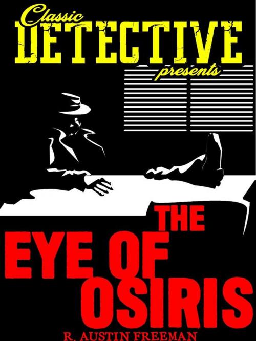 Cover of the book The Eye Of Osiris by R. Austin Freeman, Classic Detective