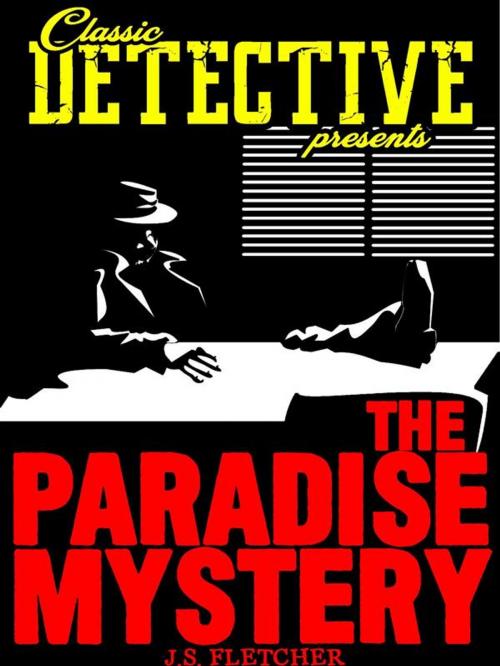 Cover of the book The Paradise Mystery by J.S. Fletcher, Classic Detective