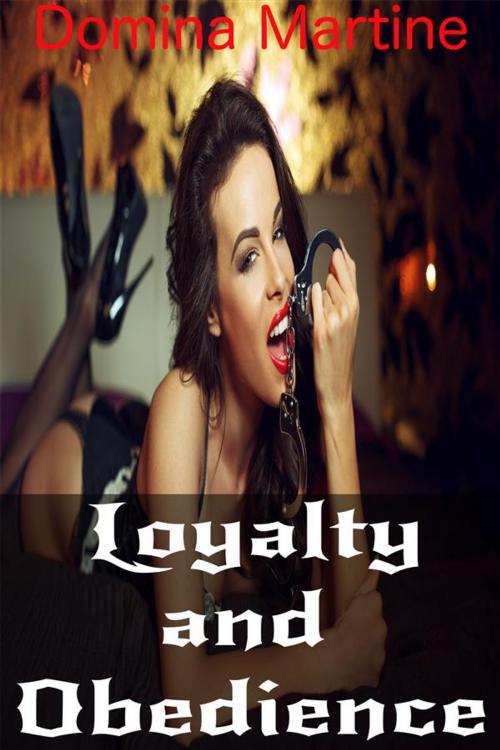 Cover of the book Loyalty and Obedience by Domina Martine, Domina Martine
