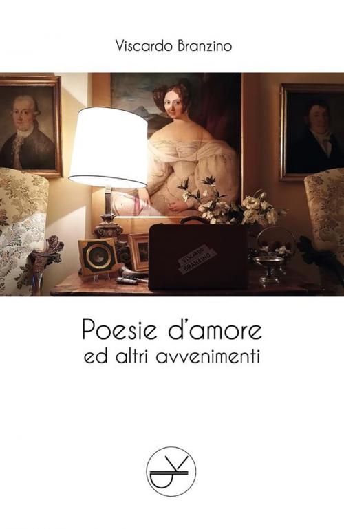 Cover of the book Poesie d'amore ed altri avvenimenti by Viscardo Branzino, Youcanprint