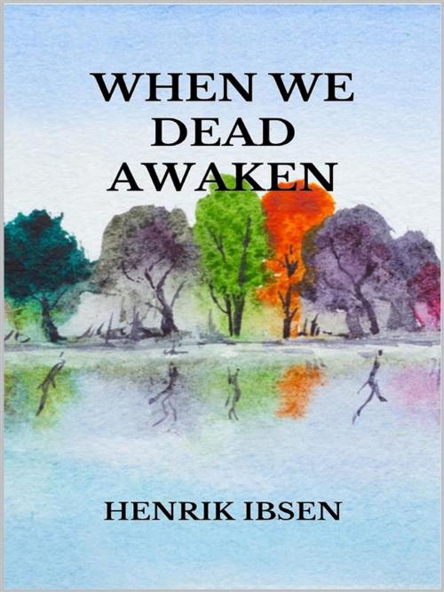 Cover of the book When we dead awaken by Henrik Ibsen, Youcanprint