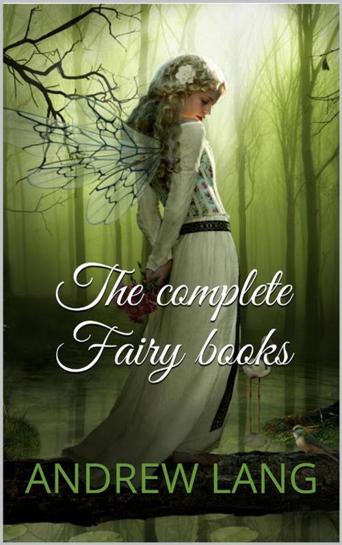 Cover of the book The complete fairy books by Andrew Lang, Youcanprint