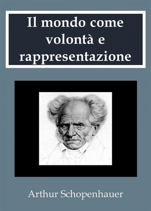 Cover of the book Il mondo come volontà e rappresentazione by Arthur Schopenhauer, Youcanprint
