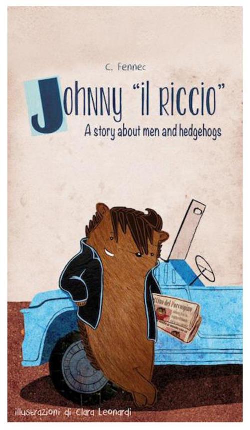 Cover of the book Johnny il riccio, a story about men and hedgehogs by C. Fennec, Youcanprint