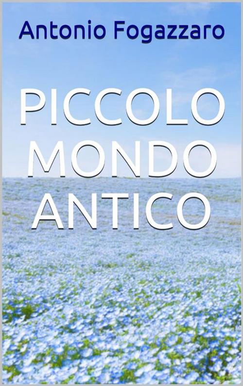 Cover of the book Piccolo mondo antico by Antonio Fogazzaro, Youcanprint