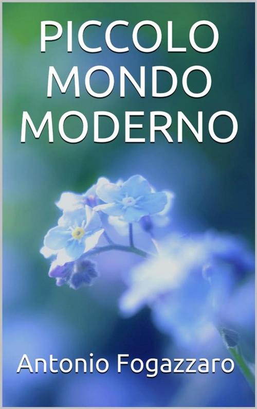 Cover of the book Piccolo mondo moderno by Antonio Fogazzaro, Youcanprint