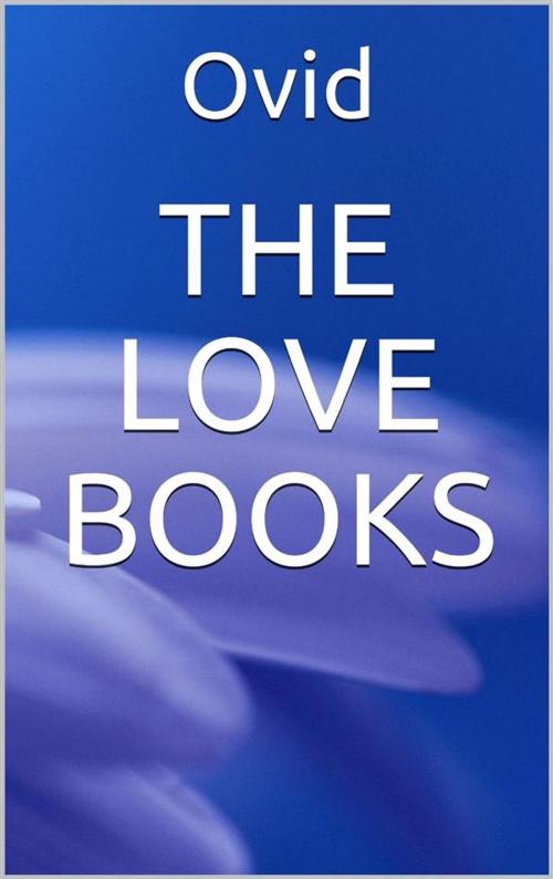 Cover of the book The Love Books by Ovid, Youcanprint