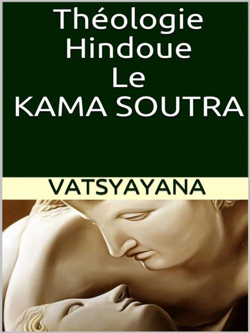 Cover of the book Théologie hindoue. Le Kama soutra by Vatsyayana, Youcanprint