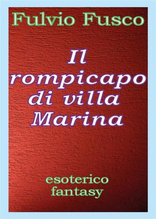 Cover of the book Il rompicapo di villa Marina by Fulvio Fusco, Youcanprint