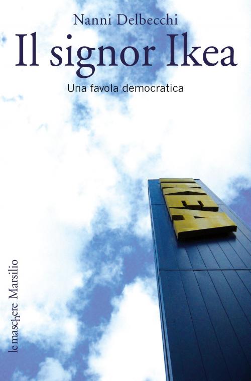Cover of the book Il signor Ikea by Nanni Delbecchi, Marsilio