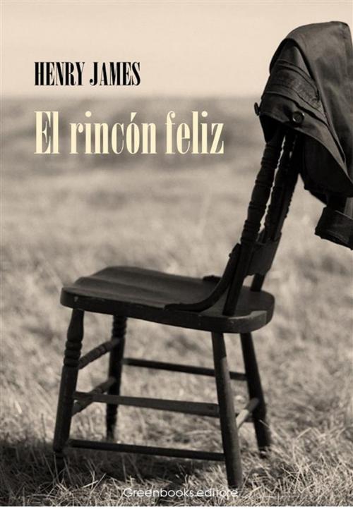 Cover of the book El rincón feliz by Henry James, Greenbooks Editore