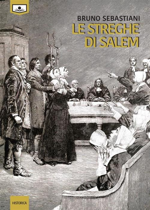 Cover of the book Le streghe di Salem by Bruno Sebastiani, Le Mezzelane Casa Editrice
