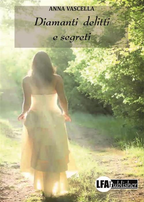 Cover of the book Diamanti, delitti e segreti by Vascella Anna, lfapublisher