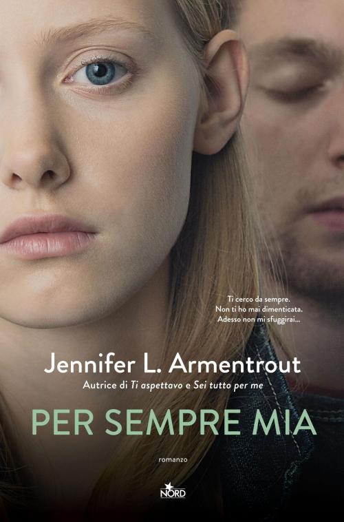 Cover of the book Per sempre mia by Jennifer L. Armentrout, J. Lynn, Casa Editrice Nord